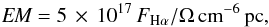 \begin{equation} \textit{EM} = 5\,\times\,10^{17}\,F_{\rm H\alpha}/\Omega\,\textrm{cm}^{-6}\,\textrm{pc}, \label{eq: em2} \end{equation}