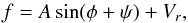 \begin{equation} f=A\sin(\phi + \psi) + V_r, \end{equation}