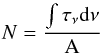 \begin{equation} N = \frac{ \int{\tau_{\mathrm{\nu}}{\rm d}\nu }}{\rm A} \end{equation}