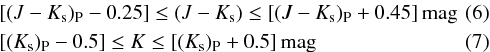 \begin{eqnarray} &&[(J-K_{\rm s})_{\rm P}-0.25]\leq (J-K_{\rm s}) \leq [(J-K_{\rm s})_{\rm P}+0.45]\,\mathrm{mag} \\ && [(K_{\rm s})_{\rm P}-0.5] \leq K\leq [(K_{\rm s})_{\rm P}+0.5]\,\mathrm{mag} \end{eqnarray}
