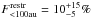 \hbox{$F^\mathrm{restr}_\mathrm{<100au} = 10^{+15}_{-5}\%$}