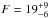 \hbox{$F=19^{+9}_{-6}$}