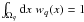 \hbox{$\int_{\Omega_q} \mathrm{d}x \; w_q(x) = 1$}