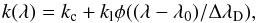 \begin{equation} k (\lambda)= k_{\rm c} +k_{\rm l} \phi( (\lambda-\lambda_0)/\Delta\lambda_{\rm D}), \end{equation}