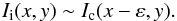 \begin{eqnarray} \label{Claude1} I_{\rm i}(x,y)\sim I_{\rm c}(x-\varepsilon,y). \end{eqnarray}