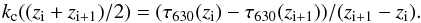 \begin{equation} k_{\rm c}((z_{\rm i}+z_{\rm i+1})/2)=(\tau_{630}(z_{\rm i})-\tau_{630}(z_{\rm i+1}))/(z_{\rm i+1}-z_{\rm i}). \label{kabs} \end{equation}