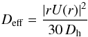 \begin{equation} D_{\rm eff} = \frac{ \left| r U(r) \right|^2}{30\,D_{\rm h}} \label{eq:Deff} \end{equation}