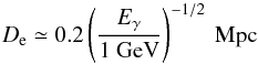 \begin{equation} D_{\rm e}\simeq 0.2\left( \frac{E_\gamma}{1\mbox{ GeV}} \right)^{-1/2}\mbox{ Mpc} \label{de} \end{equation}