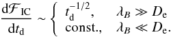 \begin{equation} \label{eq::analytic} \frac{{{\rm d}\cal F}_{\rm IC}}{{\rm d}t_{\rm d}}\sim\left\{ \begin{array}{ll} t_{\rm d}^{-1/2},& \lambda_B\gg D_{\rm e}\\ {\rm const.},& \lambda_B\ll D_{\rm e}. \end{array} \right. \end{equation}