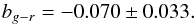 \begin{equation} b_{g{-}r} = -0.070 \pm 0.033 . \end{equation}