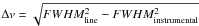 \hbox{$\Delta v=\sqrt{FWHM_{\rm line}^2-FWHM_{\rm instrumental}^2}$}