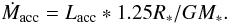 \begin{equation} \label{Macc2:eq} \dot{M}_{\rm acc} = L_{\rm acc} * 1.25 R_* / G M_*. \end{equation}