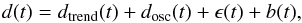 \begin{equation} d(t) = d_\mathrm{trend}(t) + d_\mathrm{osc}(t) + \epsilon(t) + b(t), \label{eq:generative_model} \end{equation}