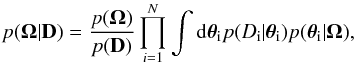 \begin{equation} p(\Omegabold| \mathbf{D}) = \frac{p(\Omegabold)}{p(\mathbf{D})} \prod_{i=1}^N \int {\rm d} \thetabold_{\rm i} p(D_{\rm i}|\thetabold_{\rm i}) p(\thetabold_{\rm i}|\Omegabold), \label{eq:marginal_hyperparameters} \end{equation}