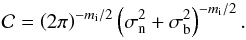 \begin{equation} \mathcal{C} = \left(2\pi\right)^{-m_{\rm i}/2} \left(\sigma_{\rm n}^2+\sigma_{\rm b}^2 \right)^{-m_{\rm i}/2}. \end{equation}