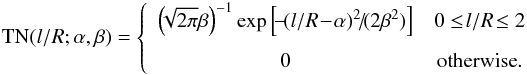 \begin{eqnarray} \mathrm{TN}(l/R;\alpha,\beta) = \left\{ \begin{array}{cc} \left(\!\!\sqrt{2\pi} \beta\right)^{-1} \exp\left[ \!-\!(l/R\!-\!\alpha)^2 \!/\! (2\beta^2) \right] & 0 \leq\! l/R\! \leq 2\nonumber \\[3mm] 0 & \mathrm{otherwise}. \end{array} \right.\\ \end{eqnarray}
