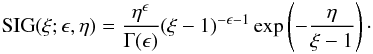 \begin{eqnarray} \mathrm{SIG}(\xi;\epsilon,\eta) = \frac{\eta^\epsilon}{\Gamma(\epsilon)} (\xi-1)^{-\epsilon-1} \exp \left(-\frac{\eta}{\xi-1} \right)\cdot \end{eqnarray}