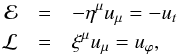 \begin{eqnarray} \mathcal{E} &=& -\eta^{\mu}u_{\mu} = -u_t \\ \nn \mathcal{L} &=& \xi^{\mu}u_{\mu} = u_\varphi, \end{eqnarray}