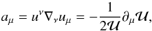 \begin{equation} a_{\mu} = u^{\nu}\nabla_{\nu}u_{\mu} = -\frac{1}{2\mathcal{U}} \partial_{\mu}\mathcal{U}, \end{equation}
