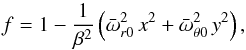 \begin{equation} f = 1 - \frac{1}{\beta^2}\left( {\bar \omega}^2_{r0}\, x^2 + {\bar \omega}^2_{\theta0}\, y^2 \right), \label{function-f-simple-form} \end{equation}