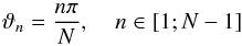 \begin{equation} \vartheta_n=\frac{n\pi}{N}\text{, }\quad n \in [1;N-1] \end{equation}