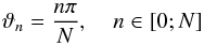 \begin{equation} \vartheta_n=\frac{n\pi}{N}\text{, }\quad n \in [0;N] \end{equation}