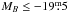 \hbox{$M_{B}\leq -19\fm5$}