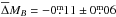 \hbox{$\overline{\Delta} M_{B}=-0\fm11\pm0\fm06$}