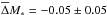 \hbox{$\overline{\Delta} M_{\ast}=-0.05\pm0.05$}