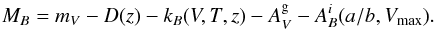 \begin{equation} M_{B} = m_{V} - D(z) - k_{B}(V,T,z) - A^{\rm g}_{V} - A^{i}_{B}(a/b,V_{\mathrm{max}}). \label{eq:mabs} \end{equation}