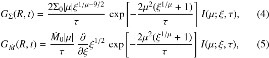 \begin{eqnarray} \label{eq:sigma} &&G_{\Sigma}(R,t) = {2 \Sigma_0 |\mu| \xi ^{1/\mu - 9/2} \over \tau}\,\exp\left[- {2 \mu^2 (\xi^{1/\mu} + 1)\over \tau}\right]\, I(\mu;\xi,\tau), \\ \label{eq:mdot} &&G_{\dot M}(R,t) = {\dot M_0 |\mu| \over \tau}\, {\partial \over \partial \xi} \xi^{1/2}\,\exp\left[- {2 \mu^2 (\xi^{1/\mu} + 1) \over \tau}\right]\, I(\mu;\xi,\tau), \end{eqnarray}