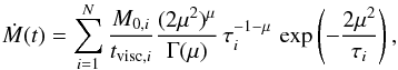 \begin{equation} \dot M(t) = \sum\limits_{i=1}^N {M_{0,i} \over t_{{\rm visc,}i}} {(2 \mu^2)^\mu \over \Gamma(\mu)}\, \tau_i^{-1 -\mu}\, \exp\left(-{2 \mu^2 \over \tau_i}\right), \end{equation}