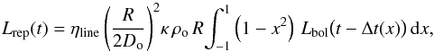 \begin{equation} L_{\rm rep}(t) = \eta_{\rm line} \left({R \over 2 D_{\rm o}}\right)^2\! \kappa\, \rho_{\rm o}\, R\! \int_{-1}^{1} \left(1 - x^2\right)\, L_{\rm bol}\big(t - \Delta t(x)\big)\,{\rm d}x, \end{equation}