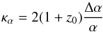 \begin{equation} \kappa_{\alpha}=2(1+z_0)\frac{\Delta\alpha}{\alpha} \label{eq:slope} \end{equation}