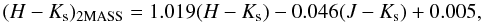 \begin{equation} (H-K_{\rm s})_{\rm 2MASS} = 1.019 (H-K_{\rm s}) - 0.046(J-K_{\rm s}) + 0.005 , \label{eq:HminusK_2MASS} \end{equation}