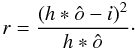 \begin{equation} {r} = \dfrac{ ({h} \ast {\hat{o}} - {i})^2 }{{h} \ast {\hat{o}}}\cdot \label{eq105} \end{equation}