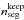 \hbox{$n_{\rm seg}^{\rm keep}$}