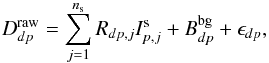 \appendix \setcounter{section}{1} \begin{equation} D^{\rm raw}_{dp}=\sum_{j=1}^{n_{\rm s}} R_{dp,j} I^{\rm s}_{p,j} + B^{\rm bg}_{dp} +\epsilon_{dp}, \label{eqn:expression} \end{equation}