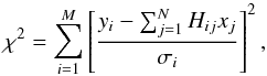 \appendix \setcounter{section}{1} \begin{equation} \chi^2=\sum_{i=1}^{M} \left[ \frac{y_i-\sum_{j=1}^{N} H_{ij}x_j} {\sigma_i} \right]^2, \end{equation}