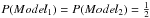 \hbox{$P(Model_1)=P(Model_2)=\frac{1}{2}$}