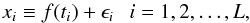 \appendix \setcounter{section}{3} \begin{eqnarray*} x_i \equiv f(t_i)+\epsilon_i \mathrm{~~~} i=1,2,\ldots,L, \end{eqnarray*}