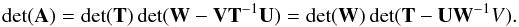 \appendix \setcounter{section}{5} \begin{eqnarray*} \det({\bf A})= {\rm det}({\bf T}) \det ({\bf W-V T}^{-1} {\bf U}) = {\rm det}({\bf W})\det ({\bf T-U W}^{-1} V). \end{eqnarray*}