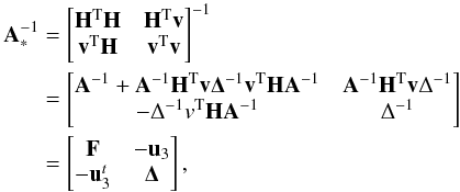 \appendix \setcounter{section}{5} \begin{eqnarray*} \begin{split} {\bf A}_*^{-1}&=\begin{bmatrix} {\bf H}^{\rm T} {\bf H} & {\bf H}^{\rm T} {\bf v} \\ {\bf v}^{\rm T} {\bf H} & {\bf v}^{\rm T} {\bf v} \end{bmatrix}^{-1}\\ &= \begin{bmatrix} {\bf A}^{-1}+{\bf A}^{-1}{\bf H}^{\rm T} {\bf v} {\bf \Delta}^{-1} {\bf v}^{\rm T} {\bf H} {\bf A}^{-1} & {\bf A}^{-1} {\bf H}^{\rm T} {\bf v} \Delta^{-1} \\ -\Delta^{-1} v^{\rm T} {\bf H} {\bf A}^{-1} & \Delta^{-1} \end{bmatrix}\\ &=\begin{bmatrix} {\bf F} & -{\bf u}_3 \\ -{\bf u}_3^t & {\bf \Delta} \end{bmatrix}, \end{split} \end{eqnarray*}