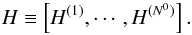 \begin{equation} H \equiv \left[H^{(1)},\cdots,H^{(N^0)} \right]. \label{eqn:gather}\\ \end{equation}