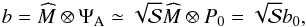 \begin{eqnarray} b = \widehat{M} \otimes \Psi_{\rm A} \simeq \sqrt{\mathcal{S}} \widehat{M} \otimes P_0 = \sqrt{\mathcal{S}} b_0, \end{eqnarray}