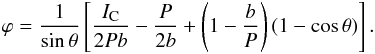 \begin{eqnarray} \varphi = \frac{1}{\sin\theta}\left [\frac{I_{\rm C}}{2Pb} - \frac{P}{2b} + \left (1 - \frac{b}{P} \right )(1-\cos\theta)\right ]. \label{eq:phi_solu_lin} \end{eqnarray}