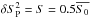 \hbox{$\delta S_{\rm P}^2=S = 0.5\overline{S_0}$}