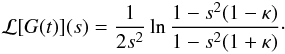 \appendix \setcounter{section}{1} \begin{eqnarray} {\cal L}[G(t)](s) = \frac1{2s^2}\ln\frac{1 - s^2(1 - \kappa)} {1 - s^2(1 + \kappa)} \cdot \label{eq:A4} \end{eqnarray}