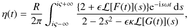 \appendix \setcounter{section}{1} \begin{eqnarray} \eta(t) = \frac{R}{2\pi}\int_{i\varsigma-\infty}^{i\varsigma+\infty} \frac{\{2 + \epsilon{\cal L}[F(t)](s)\} {\rm e}^{-{\rm i}s\omega t}\,{\rm d}s} {2 - 2s^2 - \epsilon\kappa{\cal L}[G(t)](s)}, \label{eq:A5} \end{eqnarray}