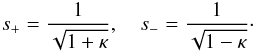 \appendix \setcounter{section}{1} \begin{eqnarray} s_+ = \frac1{\sqrt{1 + \kappa}}, \quad s_- = \frac1{\sqrt{1 - \kappa}}\cdot \label{eq:B2} \end{eqnarray}